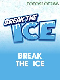 Break The Ice
